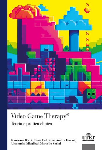 Video Game Therapy®. Teoria e pratica clinica - Francesco Bocci, Elena Del Fante, Ambra Ferrari - Libro UTET Università 2024 | Libraccio.it
