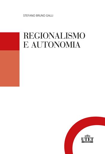 Regionalismo e autonomia - Stefano Bruno Galli - Libro UTET Università 2024 | Libraccio.it