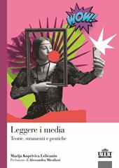 Leggere i media. Teorie, strumenti e pratiche