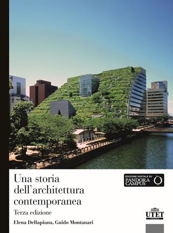 Una storia dell'architettura contemporanea - Guido Montanari, Elena Dellapiana - Libro UTET Università 2025 | Libraccio.it