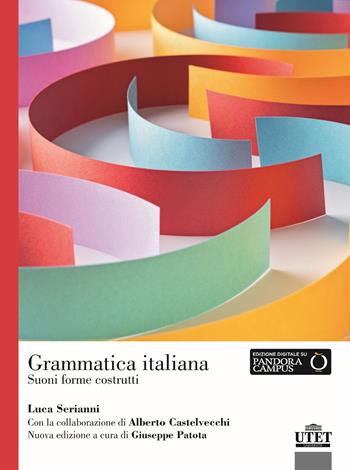 Grammatica italiana. Suoni forme costrutti - Luca Serianni, Alberto Castelvecchi - Libro UTET Università 2025 | Libraccio.it