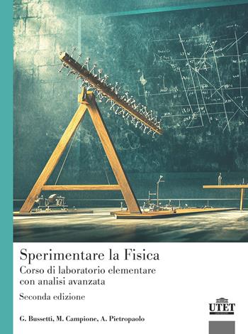 Sperimentare la fisica. Corso di laboratorio elementare con analisi avanzata - Gianlorenzo Bussetti, Marcello Campione, Antonino Pietropaolo - Libro UTET Università 2026 | Libraccio.it