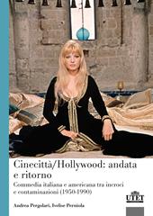Cinecittà/Hollywood: andata e ritorno. Commedia italiana e americana tra incroci e contaminazioni (1950-1990)