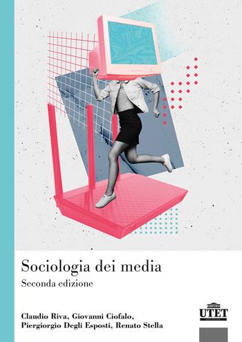 Sociologia dei media - Claudio Riva, Renato Stella, Giovanni Ciofalo - Libro UTET Università 2026 | Libraccio.it