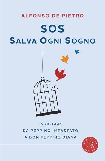 Sos. Salva ogni sogno. 1978-1994. Da Peppino Impastato a don Peppino Diana - Alfonso De Pietro - Libro bookabook 2023, Saggistica | Libraccio.it