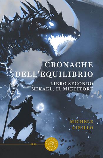 Mikael, il mietitore. Cronache dell'equilibrio. Vol. 2 - Michele Cirillo - Libro bookabook 2023, Fantasy | Libraccio.it