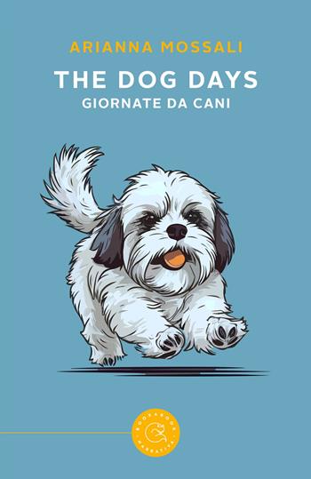 The dog days. Giornate da cani - Arianna Mossali - Libro bookabook 2023, Narrativa | Libraccio.it