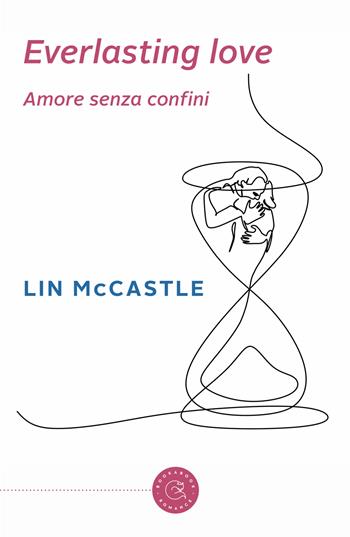 Everlasting love. Amore senza confini - Lin McCastle - Libro bookabook 2024, Romance | Libraccio.it