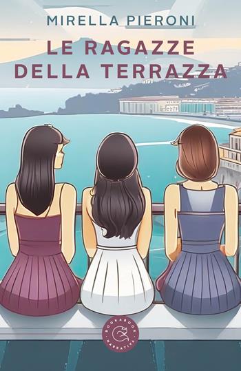 Le ragazze della terrazza - Mirella Pieroni - Libro bookabook 2024, Narrativa | Libraccio.it