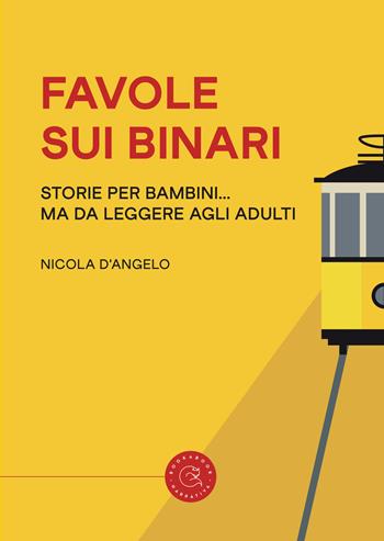 Favole sui binari. Storie per bambini... ma da leggere agli adulti - Nicola D'Angelo - Libro bookabook 2024, Narrativa | Libraccio.it