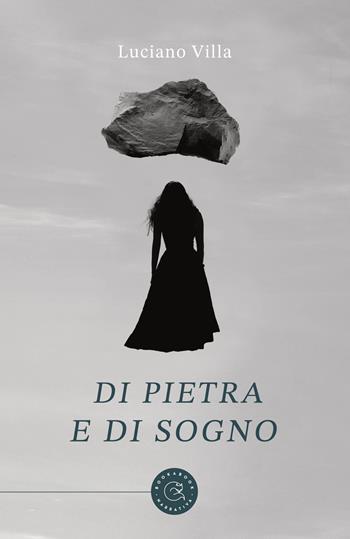 Di pietra e di sogno - Luciano Villa - Libro bookabook 2024, Narrativa | Libraccio.it