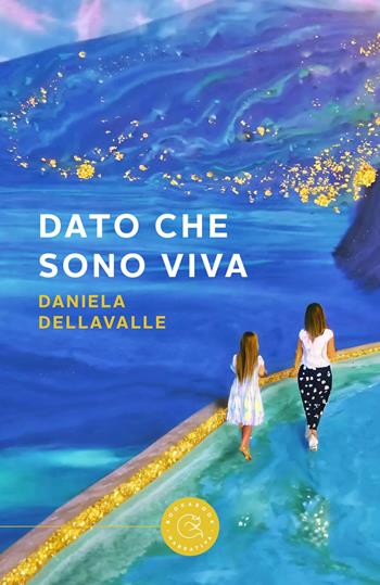 Dato che sono viva - Daniela Dellavalle - Libro bookabook 2024, Narrativa | Libraccio.it