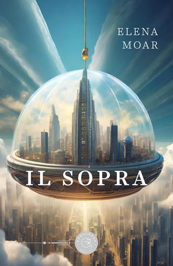 Il sopra - Elena Moar - Libro bookabook 2024, Sci-fi | Libraccio.it