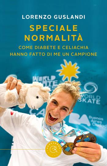 Speciale normalità. Come diabete e celiachia hanno fatto di me un campione - Lorenzo Guslandi - Libro bookabook 2024 | Libraccio.it