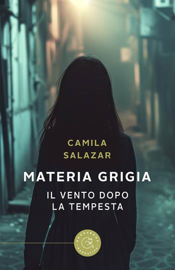 Materia grigia. Il vento dopo la tempesta - Camila Salazar - Libro bookabook 2024, Narrativa | Libraccio.it