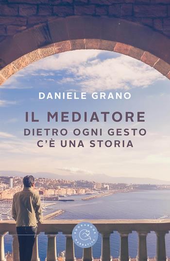 Il mediatore. Dietro ogni gesto c'è una storia - Daniele Grano - Libro bookabook 2024, Narrativa | Libraccio.it