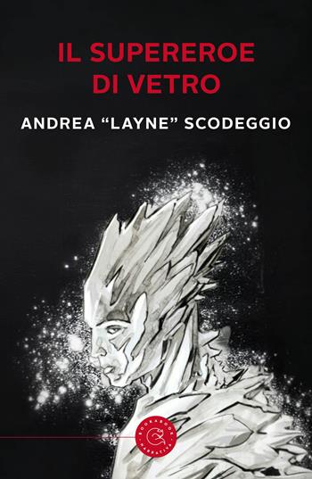 Il supereroe di vetro - Andrea Scodeggio - Libro bookabook 2024, Narrativa | Libraccio.it