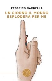 Un giorno il mondo esploderà per me