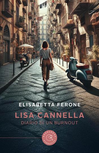 Lisa Cannella. Diario di un burnout - Elisabetta Ferone - Libro bookabook 2024, Narrativa | Libraccio.it
