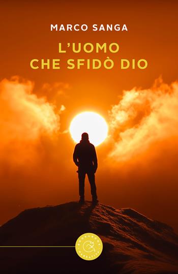 L'uomo che sfidò Dio - Marco Sanga - Libro bookabook 2024, Narrativa | Libraccio.it