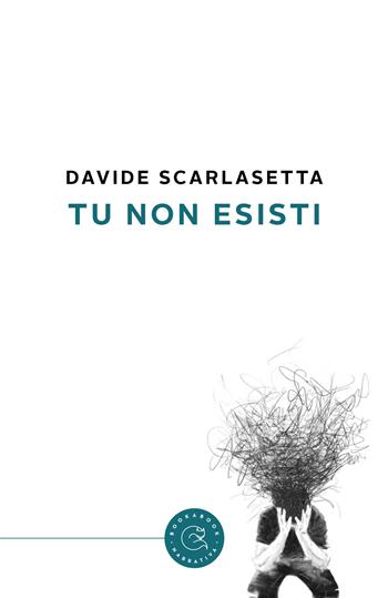 Tu non esisti - Davide Scarlasetta - Libro bookabook 2024, Narrativa | Libraccio.it