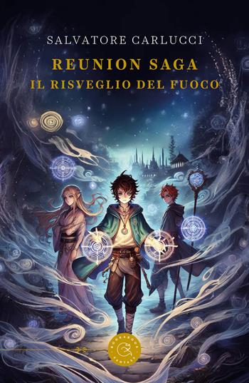 Il risveglio del fuoco. Reunion saga - Salvatore Carlucci - Libro bookabook 2025, Fantasy | Libraccio.it