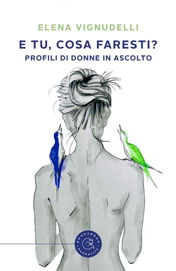 E tu, cosa faresti? Profili di donne in ascolto - Elena Vignudelli - Libro bookabook 2025, Narrativa | Libraccio.it