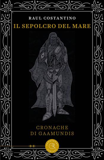 Il sepolcro del mare. Cronache di Gaamundis - Raul Costantino - Libro bookabook 2025, Fantasy | Libraccio.it