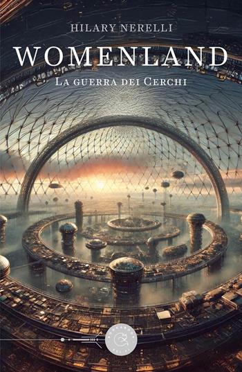 Womenland. La guerra dei cerchi - Hilary Nerelli - Libro bookabook 2025 | Libraccio.it