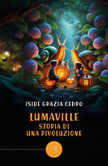 Lumaville. Storia di una rivoluzione - Iside Grazia Cedro - Libro bookabook 2025 | Libraccio.it
