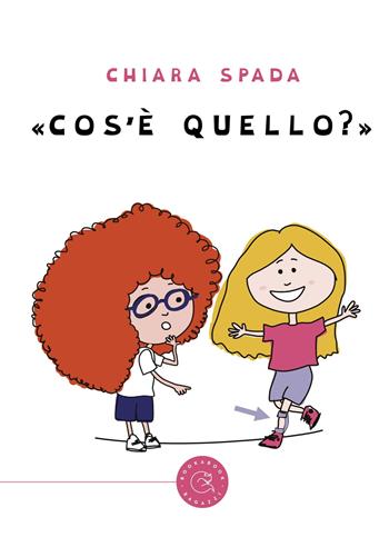 «Cos'è quello?». Ediz. a colori - Chiara Spada - Libro bookabook 2025 | Libraccio.it