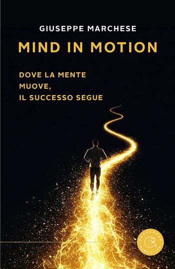 Mind in Motion. Dove la mente muove, il successo segue - Giuseppe Marchese - Libro bookabook 2025, Saggistica | Libraccio.it