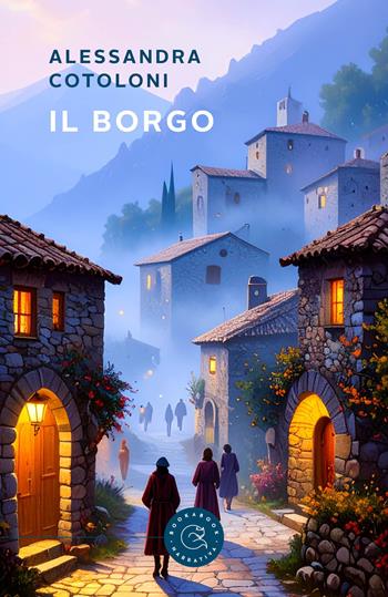 Il borgo - Alessandra Cotoloni - Libro bookabook 2025, Narrativa | Libraccio.it