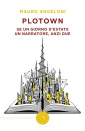 PloTown. Se un giorno d'estate un narratore, anzi due