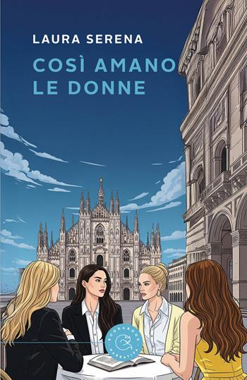 Così amano le donne. Un'indagine della commissaria Lara Alfieri, tra passioni e segreti - Laura Serena - Libro bookabook 2025, Narrativa | Libraccio.it