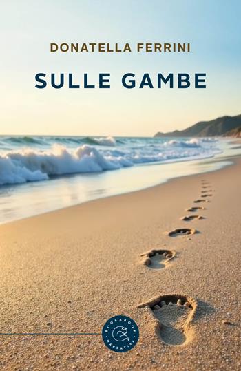 Sulle gambe - Donatella Ferrini - Libro bookabook 2025, Narrativa | Libraccio.it