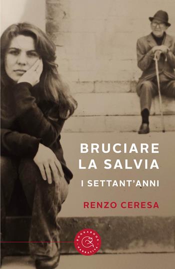 Bruciare la salvia. I settant'anni - Renzo Ceresa - Libro bookabook 2025, Narrativa | Libraccio.it