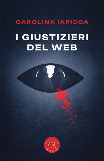 I giustizieri del web - Carolina Iapicca - Libro bookabook 2026, Narrativa | Libraccio.it