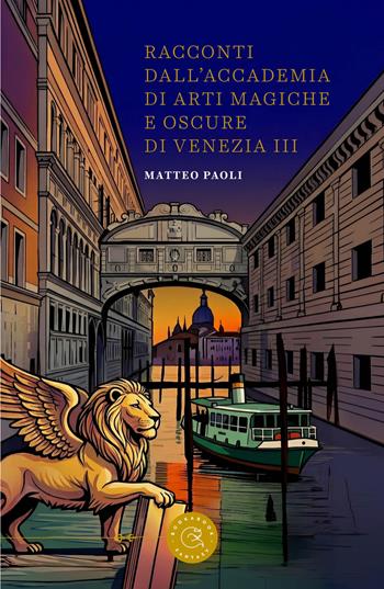Racconti dall'Accademia di arti magiche e oscure di Venezia. Vol. 3 - Matteo Paoli - Libro bookabook 2026, Fantasy | Libraccio.it