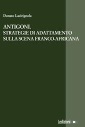 Antigoni. Strategie di adattamento sulla scena franco-africana