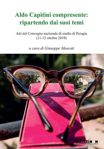 Aldo Capitini compresente: ripartendo dai suoi temi. Atti del Convegno (Perugia, 11-12 ottobre 2019)  - Libro Ledizioni 2023 | Libraccio.it