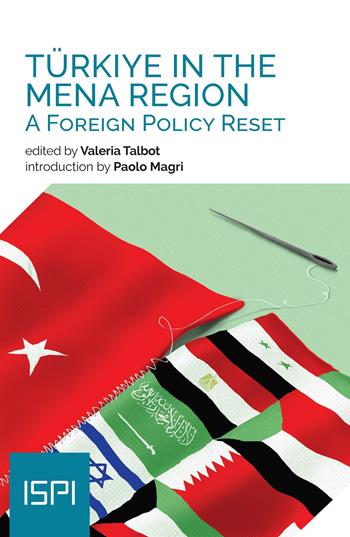 Türkiye in the MENA Region: a foreign policy reset  - Libro Ledizioni 2023, ISPI | Libraccio.it