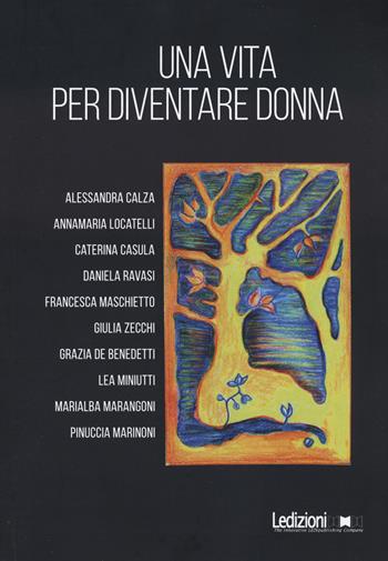Una vita per diventare donna  - Libro Ledizioni 2023, Libera università delle donne | Libraccio.it