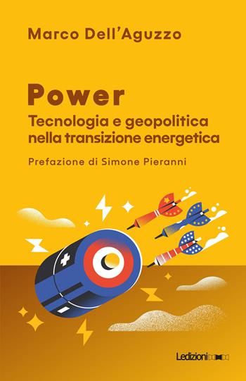 Power. Tecnologia e geopolitica nella transizione energetica - Marco Dell'Aguzzo - Libro Ledizioni 2024, Il Quant | Libraccio.it