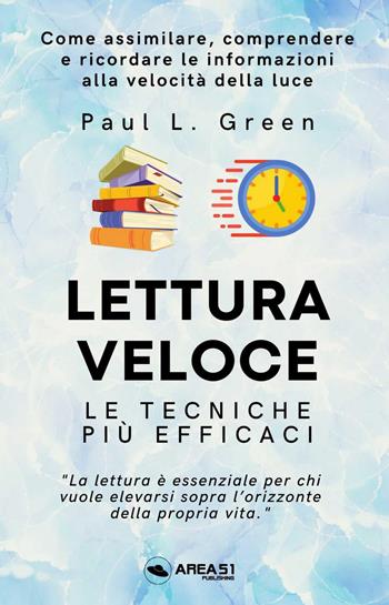 Lettura veloce. Le tecniche più efficaci - Paul L. Green - Libro Ledizioni 2024, Crescita personale | Libraccio.it