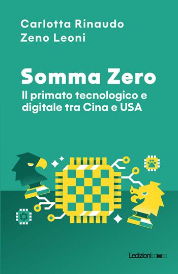 Somma Zero. Il primato tecnologico e digitale tra Cina e USA - Carlotta Rinaudo, Zeno Leoni - Libro Ledizioni 2024, Il Quant | Libraccio.it