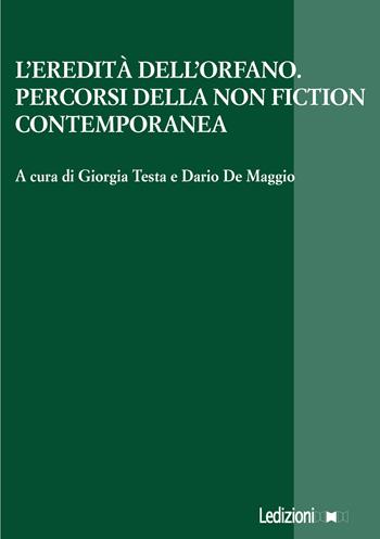 L'eredità dell'orfano. Percorsi della non fiction contemporanea  - Libro Ledizioni 2024, La ragione critica | Libraccio.it