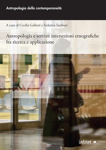 Antropologia e servizi: intersezioni etnografiche fra ricerca e applicazione  - Libro Ledizioni 2024, Antropologia della contemporaneità | Libraccio.it