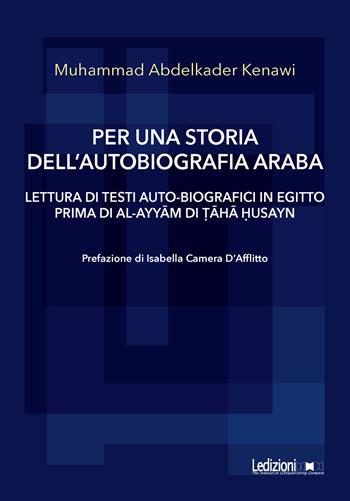 Per una storia dell'autobiografia araba - Muhammad AbdelKader Kenawi - Libro Ledizioni 2024 | Libraccio.it