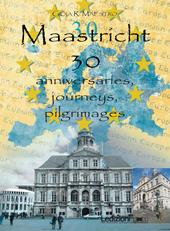 Maastricht 30. Anniversaries, journeys, pilgrimages